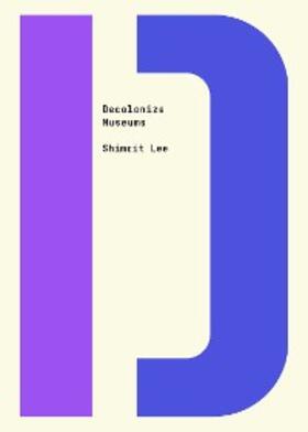 Lee / Shringarpure |  Decolonize Museums | eBook | Sack Fachmedien