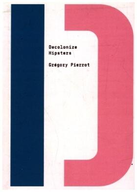 Pierrot / Shringarpure |  Decolonize Hipsters | Buch |  Sack Fachmedien
