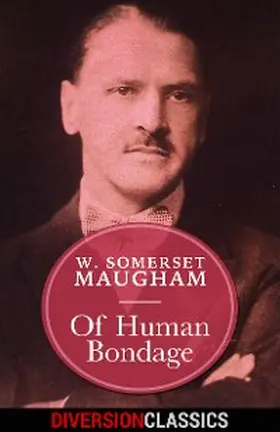 Somerset Maugham |  Of Human Bondage (Diversion Classics) | eBook | Sack Fachmedien