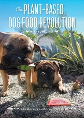 Kirk |  The Plant-Based Dog Food Revolution: With 50 Recipes | eBook | Sack Fachmedien