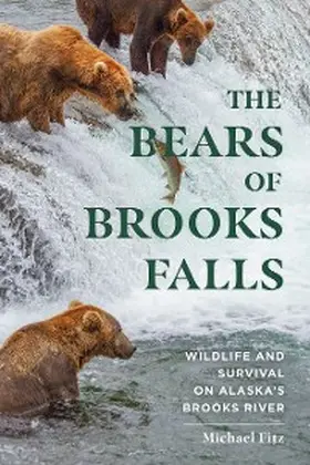 Fitz |  The Bears of Brooks Falls: Wildlife and Survival on Alaska's Brooks River | eBook | Sack Fachmedien
