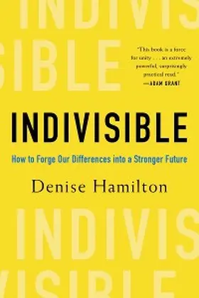 Hamilton |  Indivisible: How to Forge Our Differences into a Stronger Future | eBook | Sack Fachmedien