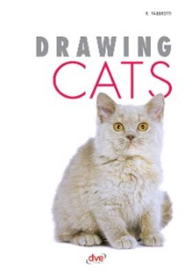 Fabbretti |  Drawing Cats. Practical guide to drawing cats | eBook | Sack Fachmedien