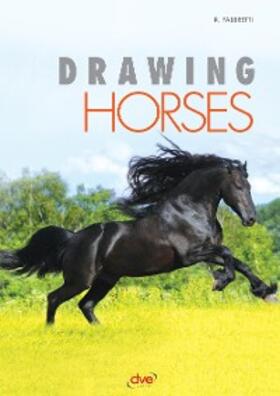 Fabbretti |  Drawing Horses. Practical guide to drawing horses | eBook | Sack Fachmedien