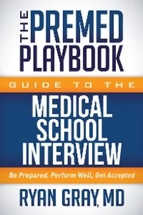 Gray |  The Premed Playbook Guide to the Medical School Interview | eBook | Sack Fachmedien