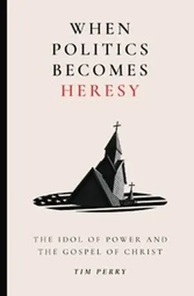 Perry |  When Politics Becomes Heresy | eBook | Sack Fachmedien