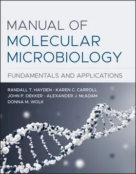 Hayden / Carroll / Dekker | Manual of Molecular Microbiology | Buch | 978-1-68367-456-6 | sack.de