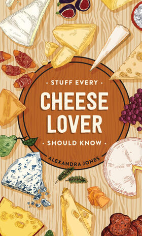 Jones |  Stuff Every Cheese Lover Should Know | Buch |  Sack Fachmedien