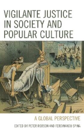 Robson / Spina |  Vigilante Justice in Society and Popular Culture | eBook | Sack Fachmedien