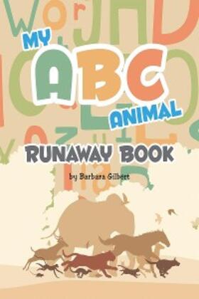Gilbert |  My ABC Animal Runaway Book | eBook | Sack Fachmedien