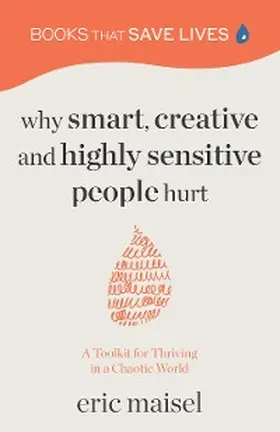 Maisel |  Why Smart, Creative and Highly Sensitive People Hurt | eBook | Sack Fachmedien