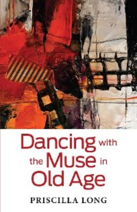 Long |  Dancing with the Muse in Old Age | eBook | Sack Fachmedien