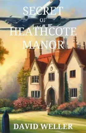 Weller |  Secret of Heathcote Manor | eBook | Sack Fachmedien