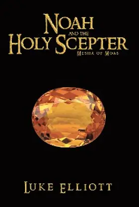 Elliott |  Noah and the Holy Scepter | eBook | Sack Fachmedien