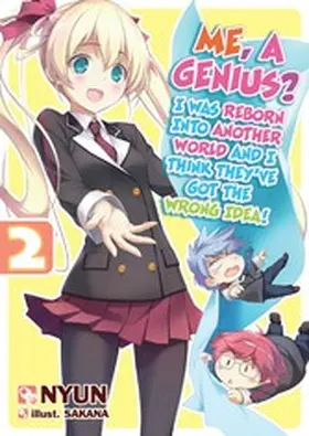Nyun |  Me, a Genius? I Was Reborn into Another World and I Think They've Got the Wrong Idea! Volume 2 | eBook | Sack Fachmedien