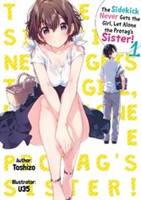 Toshizo |  The Sidekick Never Gets the Girl, Let Alone the Protag's Sister! Volume 1 | eBook | Sack Fachmedien