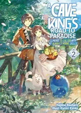 Naehara |  A Cave King's Road to Paradise: Climbing to the Top with My Almighty Mining Skills! Volume 2 | eBook | Sack Fachmedien