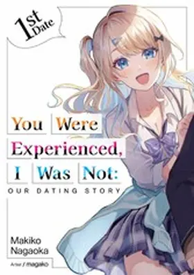 Nagaoka |  You Were Experienced, I Was Not: Our Dating Story 1st Date (Light Novel) | eBook | Sack Fachmedien