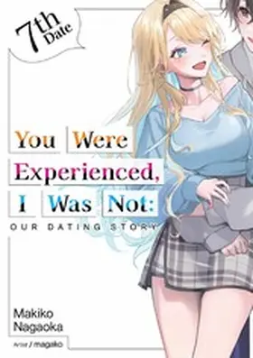 Nagaoka |  You Were Experienced, I Was Not: Our Dating Story 7th Date (Light Novel) | eBook | Sack Fachmedien