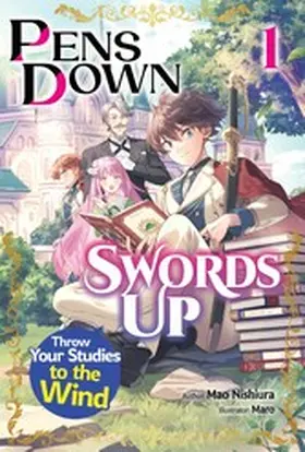 Nishiura |  Pens Down, Swords Up: Throw Your Studies to the Wind Volume 1 | eBook | Sack Fachmedien