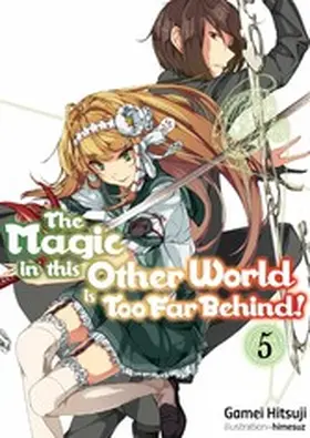 Hitsuji |  The Magic in this Other World is Too Far Behind! Volume 5 | eBook | Sack Fachmedien