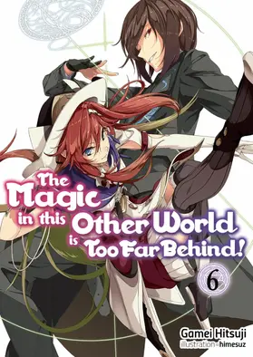 Hitsuji |  The Magic in this Other World is Too Far Behind! Volume 6 | eBook | Sack Fachmedien