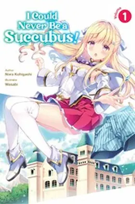 Kohigashi |  I Could Never Be a Succubus! Volume 1 | eBook | Sack Fachmedien