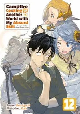 Eguchi |  Campfire Cooking in Another World with My Absurd Skill: Volume 12 | eBook | Sack Fachmedien