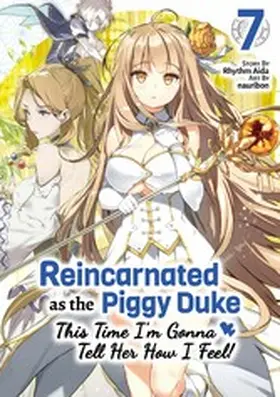 Aida |  Reincarnated as the Piggy Duke: This Time I'm Gonna Tell Her How I Feel! Volume 7 | eBook | Sack Fachmedien