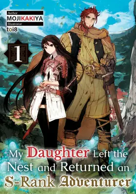 MOJIKAKIYA |  My Daughter Left the Nest and Returned an S-Rank Adventurer Volume 1 | eBook | Sack Fachmedien