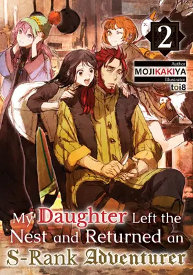 MOJIKAKIYA |  My Daughter Left the Nest and Returned an S-Rank Adventurer Volume 2 | eBook | Sack Fachmedien