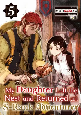 MOJIKAKIYA |  My Daughter Left the Nest and Returned an S-Rank Adventurer Volume 5 | eBook | Sack Fachmedien