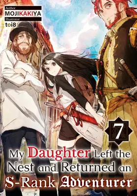 MOJIKAKIYA |  My Daughter Left the Nest and Returned an S-Rank Adventurer: Volume 7 | eBook | Sack Fachmedien