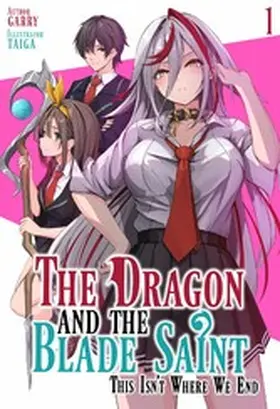 garry / N@TSUKI |  The Dragon and the Blade Saint: This Isn't Where We End Volume 1 | eBook | Sack Fachmedien