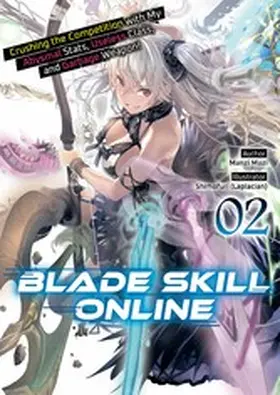 Mazi |  Blade Skill Online: Crushing the Competition with My Abysmal Stats, Useless Class, and Garbage Weapon! Volume 2 | eBook | Sack Fachmedien