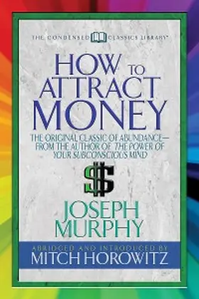 Murphy / Horowitz |  How to Attract Money (Condensed Classics) | eBook | Sack Fachmedien