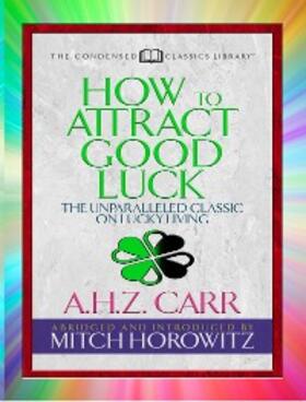Carr / Horowitz |  How to Attract Good Luck (Condensed Classics) | eBook | Sack Fachmedien