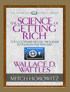 Wattles / Horowitz |  The Science of Getting Rich (Condensed Classics) | eBook | Sack Fachmedien
