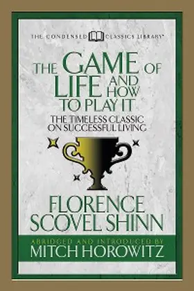 Shinn / Horowitz |  The Game of Life And How to Play it (Condensed Classics) | eBook | Sack Fachmedien