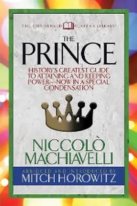 Machiavelli / Horowitz |  The Prince (Condensed Classics) | eBook | Sack Fachmedien