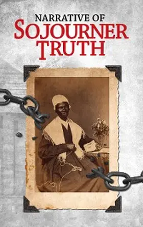 Truth |  Narrative of Sojourner Truth | eBook | Sack Fachmedien