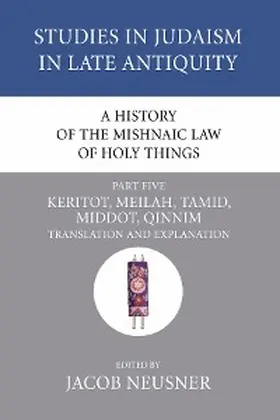 Neusner |  A History of the Mishnaic Law of Holy Things, Part 5 | eBook | Sack Fachmedien