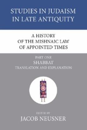 Neusner |  A History of the Mishnaic Law of Appointed Times, Part 1 | eBook | Sack Fachmedien