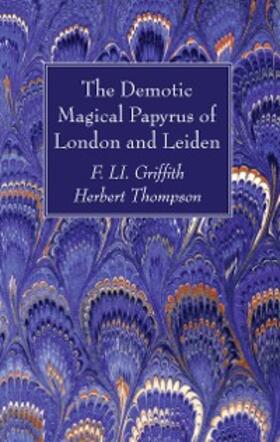 Griffith / Thompson |  The Demotic Magical Papyrus of London and Leiden | eBook | Sack Fachmedien