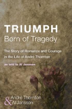 Thornton / Janssen |  Triumph Born of Tragedy | eBook | Sack Fachmedien