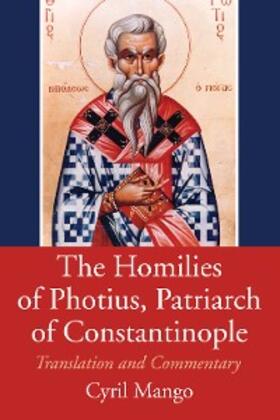 Mango |  The Homilies of Photius, Patriarch of Constantinople | eBook | Sack Fachmedien