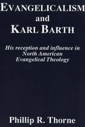 Thorne |  Evangelicalism and Karl Barth | eBook | Sack Fachmedien