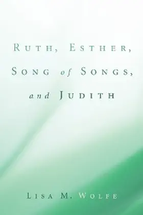 Wolfe |  Ruth, Esther, Song of Songs, and Judith | eBook | Sack Fachmedien