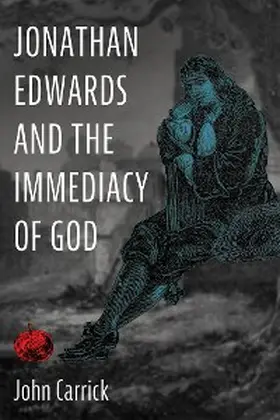 Carrick |  Jonathan Edwards and the Immediacy of God | eBook | Sack Fachmedien