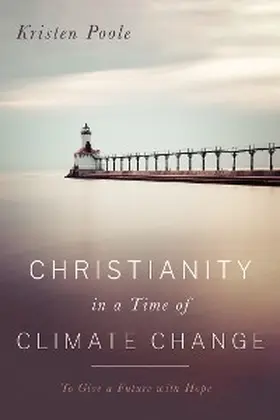 Poole |  Christianity in a Time of Climate Change | eBook | Sack Fachmedien